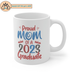 proud mom of a class of 2023 graduate design for senior 23 mug