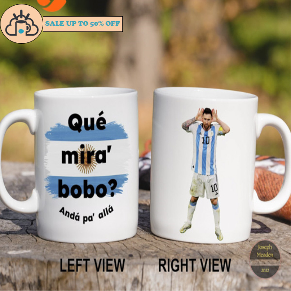 Que Mira Bobo Messi Coffee Mug Lionel Messi Mug.jpg
