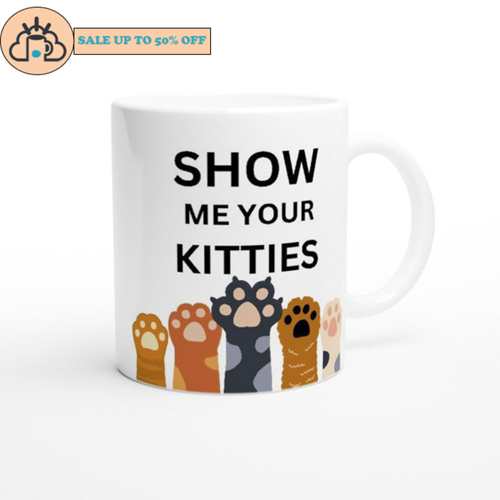Show Me Your Kitties Funny Kitty Mug.jpg