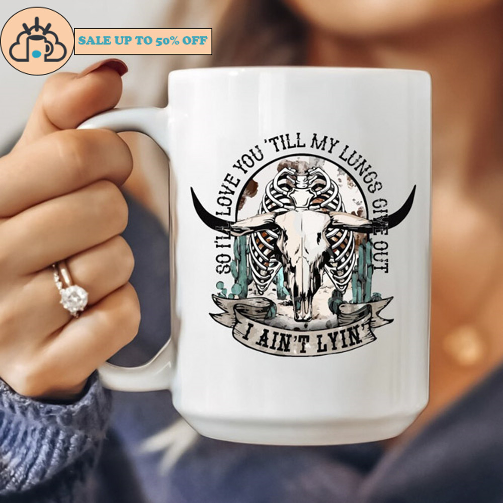 So ill Love You Till My Lungs Give Out Mug Tyler Childers.jpg