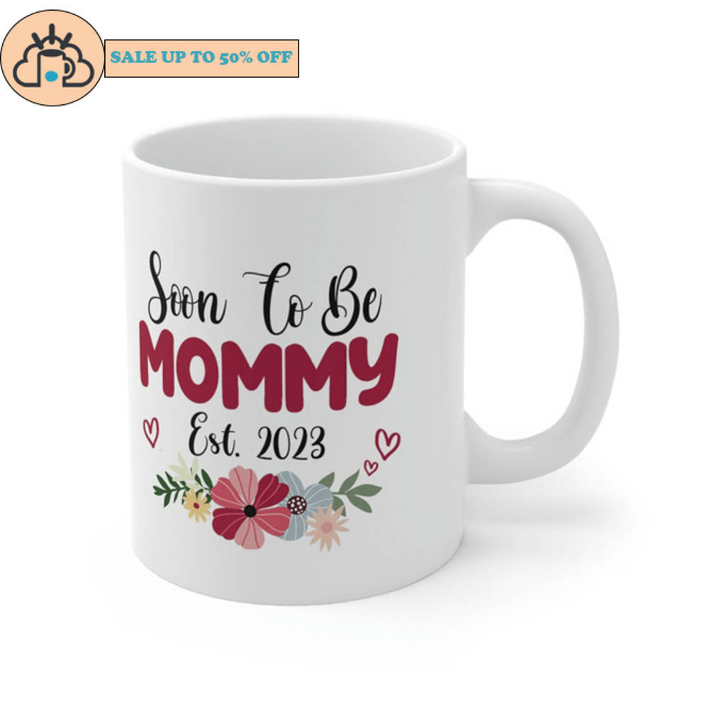 Soon to be Mommy 2023 Mothers Day First Time Mom Pregnancy Mug.jpg
