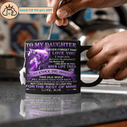 to my daughter never forget that i love you coffee mug