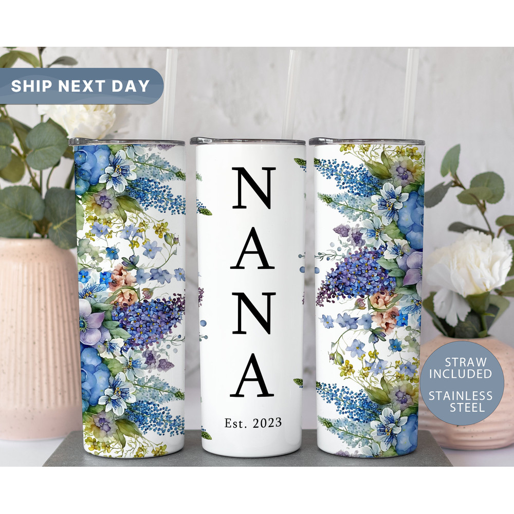 Floral Nana Est 2023 Tumbler • Mother's Day Gift Ideas • Custom Tumbler for Nana • Custom Nana Tumbler • 20 oz Skinny Tumbler (TM-118 Nana).jpg