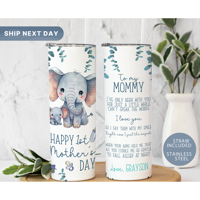Happy 1st Mother's Day Tumbler • First Time Mom Tumbler • Mother's Day Gift • New Mommy Gift Ideas • Personalized Mom Tumbler (TM-116 First).jpg