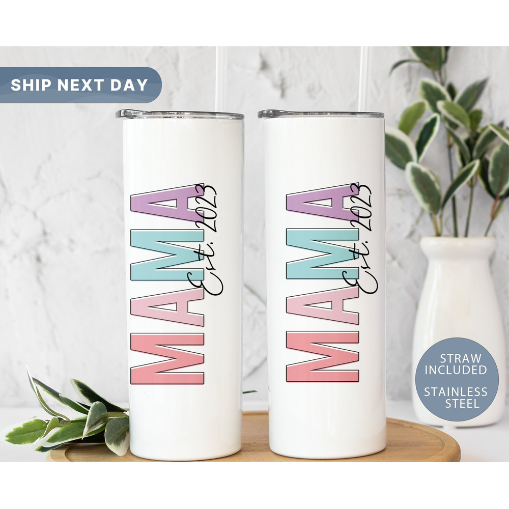 Mama Est 2023 Tumbler • Personalized Tumbler for Mom • Mother's Day Gift Ideas • Custom Mama Travel Cup • 20oz Skinny Tumbler (TM-148 Mama).jpg