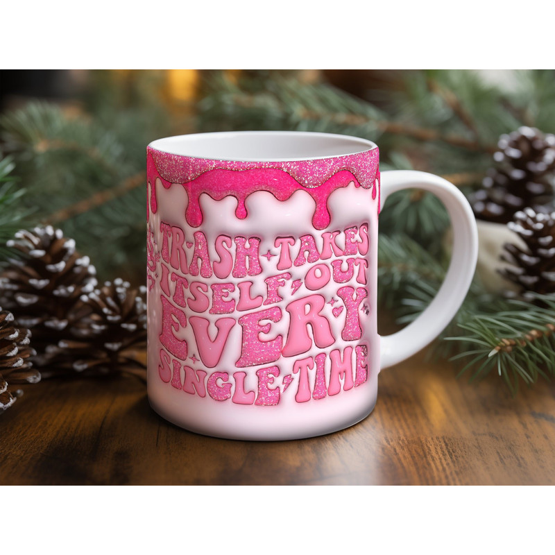 Trash Takes It Self Out Every Single Time Sublimation Mug Design Download PNG, 11 - 15 Oz Digital Mug Wrap PNG Download.jpg