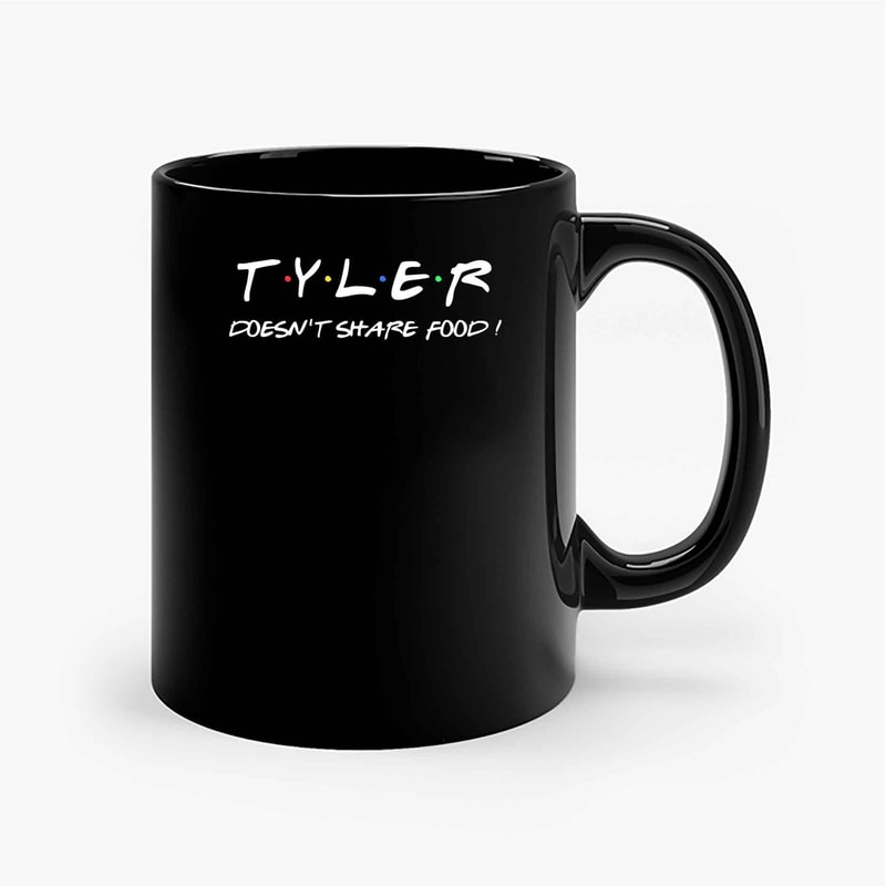 Tyler Doesnt Share Food Ceramic Mugs.jpg