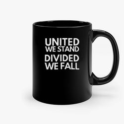 United We Stand Divided We Fall Ceramic Mug, Funny Coffee Mug, Custom Coffee Mug