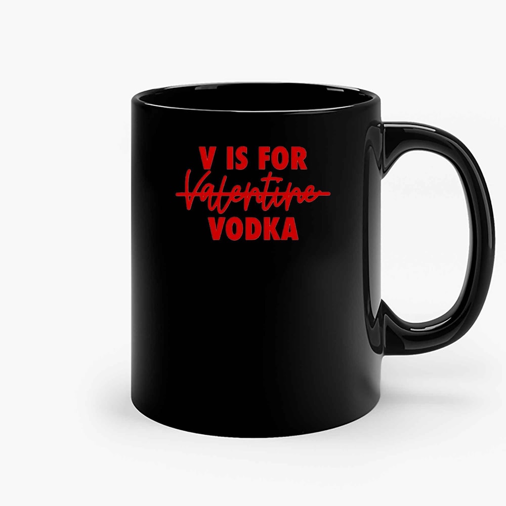 V Is For Vodka Valentine Day Ceramic Mugs.jpg