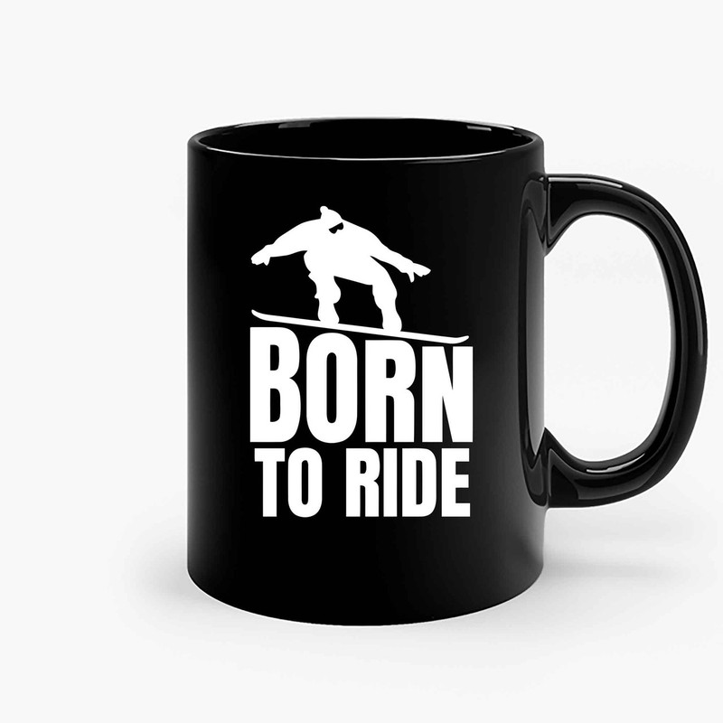 Snowboarder Born To Ride Winter Schnee Mountains Ceramic Mugs.jpg