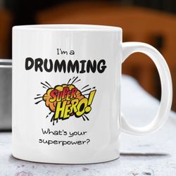 drumming superhero ceramic mug 11oz, whats your superpower, funny drumming mug