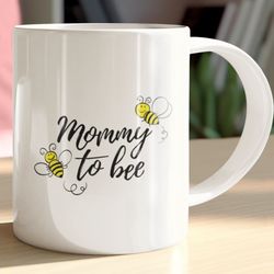 mommy to bee ceramic mug 11oz, mommy to bee mug, bee gift