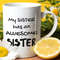 My Sister Has An Awesome Sister Ceramic Mug 11oz, Funny Sister Mug, Statement Mug, Mug For Sister, Just Because Gift, Sister Mug.jpg