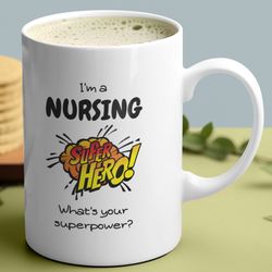 nursing superhero ceramic mug 11oz, nurse mug, nurse gift