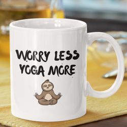 Worry Less Yoga More Ceramic Mug 11oz, Funny Mug, Gift For Her