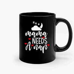 mama needs a nap i love naps ceramic mugs, funny mug, gift for him, gift for mom, best friend gift