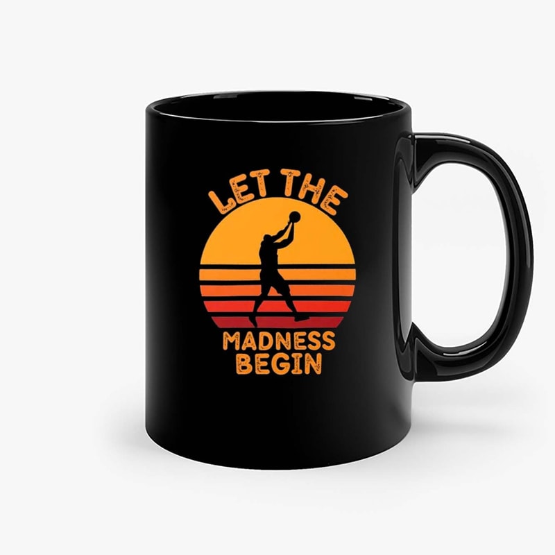 March Madness 2022 Let The Madness Begin Basketball Ceramic Mugs.jpg