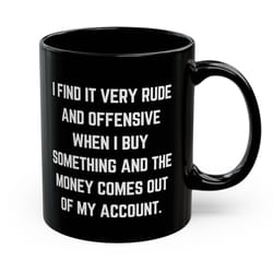 i am offended funny rude coffee mug, sarcastic quote black mug