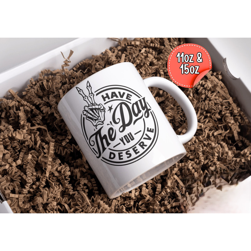 Funny Karma Large Mug  Have The Day You Deserve Cup  Funny Skeleton  Gift For Friends  Inspirational Mug.jpg