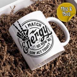 i match energy large mug, do not disturb my energy evil eye mindset mug, karma mug, sarcasm mug, trendy mug