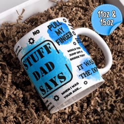 stuff dad says mug, funny mug, for dads fathers day gift fathers birthday mug,