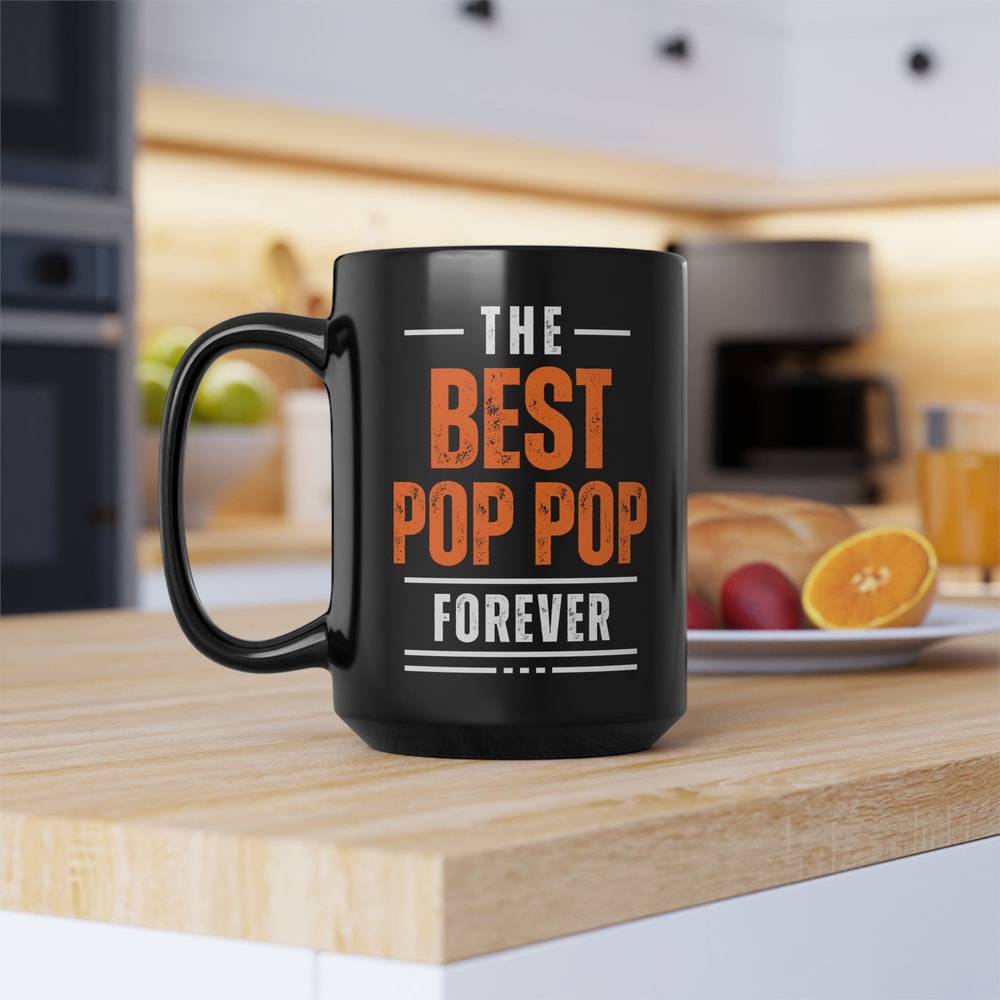 The Best Pop Pop Forever Black Mug, Happy Father's Day, Gifts for Dad, Pop Pop Mug, Christmas Gift for Pop Pop, New Pop Mug, Pop Gift.jpg