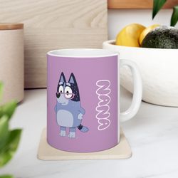 bluey nana ceramic mug, 11oz, bluey mug, bluey mom coffee mug, gifts for mom, gifts for women, bluey gifts, coffee lover