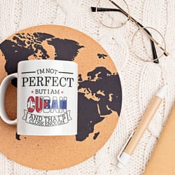 cuban mug, funny cuban gift, im not perfect but i am cuban and thats close enough, cuban flag, cuban pride, cuba lover