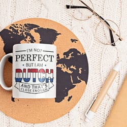 dutch mug, funny dutch gift, im not perfect but i am dutch and thats close enough, dutch flag, dutch pride, gift for d