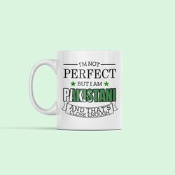 pakistan mug, pakistani gifts, gift for pakistan citizen, im not perfect but i am pakistani and thats close enough, pa