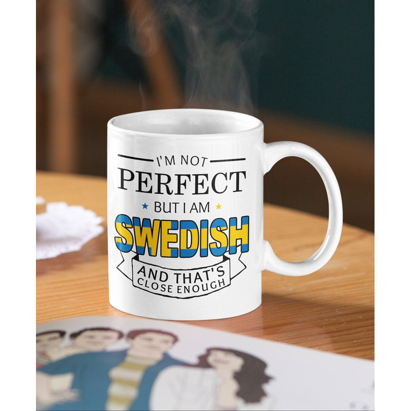 Swedish Mug, Funny Swedish Gift, I'm Not Perfect but I Am Swedish and That's Close Enough, Swedish Flag, Swedish Pride, I'm from Sweden.jpg