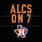 Baseball Team Houston Astros ALCS On 7 SVG File For Cricut.jpg