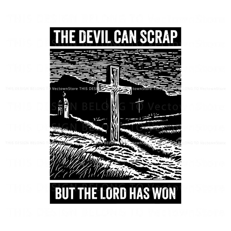 Bible Verse The Devil Can Scrap But Lord Has Won SVG File.jpg