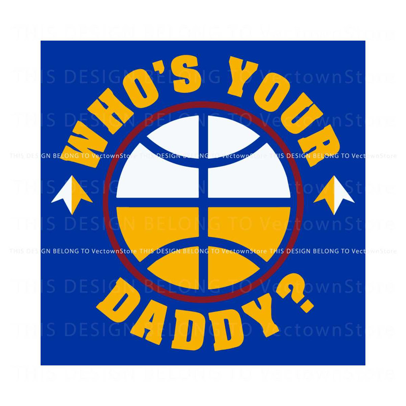 Denver Basketball Whos Your Daddy SVG Cutting Digital File.jpg