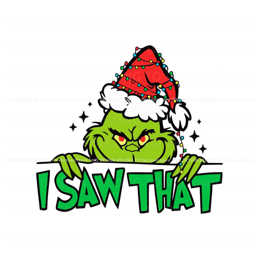 Funny I Saw That Grinch Santa SVG Graphic Design File.jpg