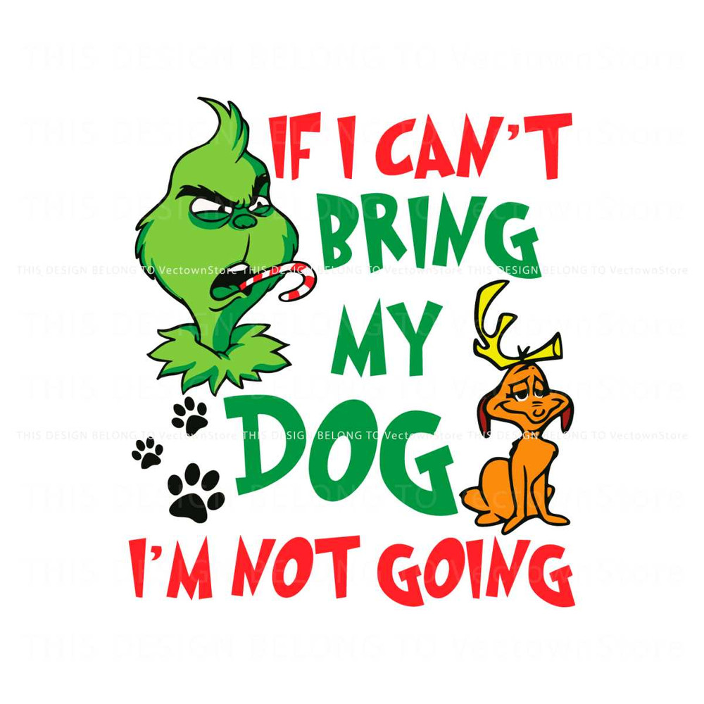 Funny If I Cant Bring my Dog Im Not Going SVG Cricut Files.jpg
