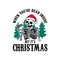 Funny Skeleton When Youre Dead Inside But Its Christmas SVG.jpg