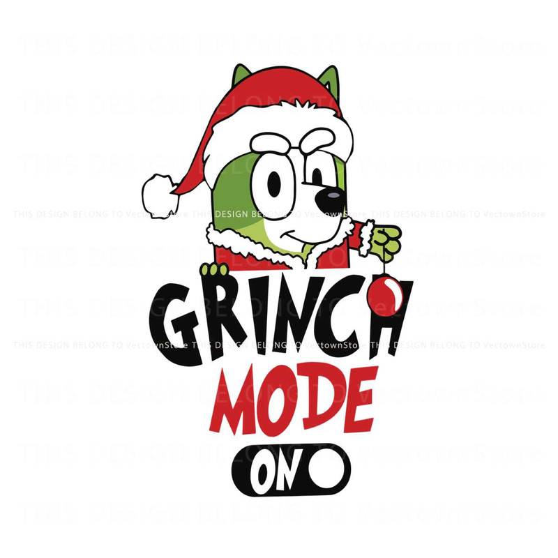 Grinch Mode On Bluey Grinch Christmas SVG Cricut Files.jpg