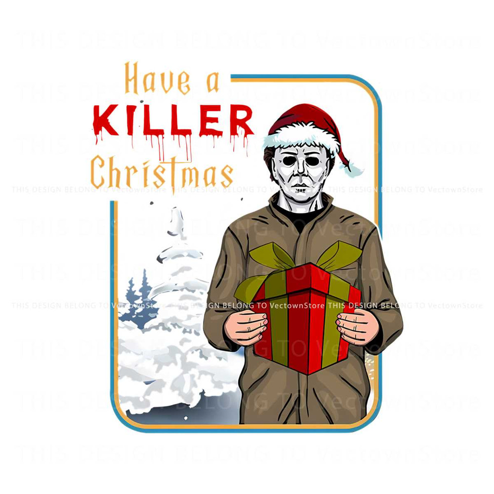 Have A Killer Christmas Horror Michael Myers PNG Download.jpg