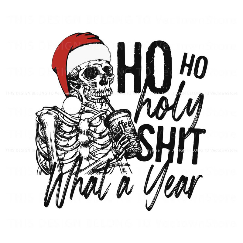 Ho Ho Holy Shit What A Year Christmas Coffee SVG Cricut File.jpg