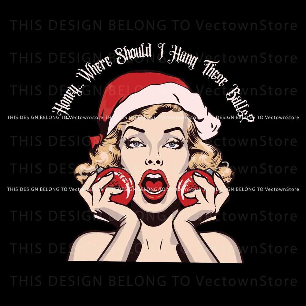 Honey Where Should I Hang These Balls SVG Cricut Files.jpg