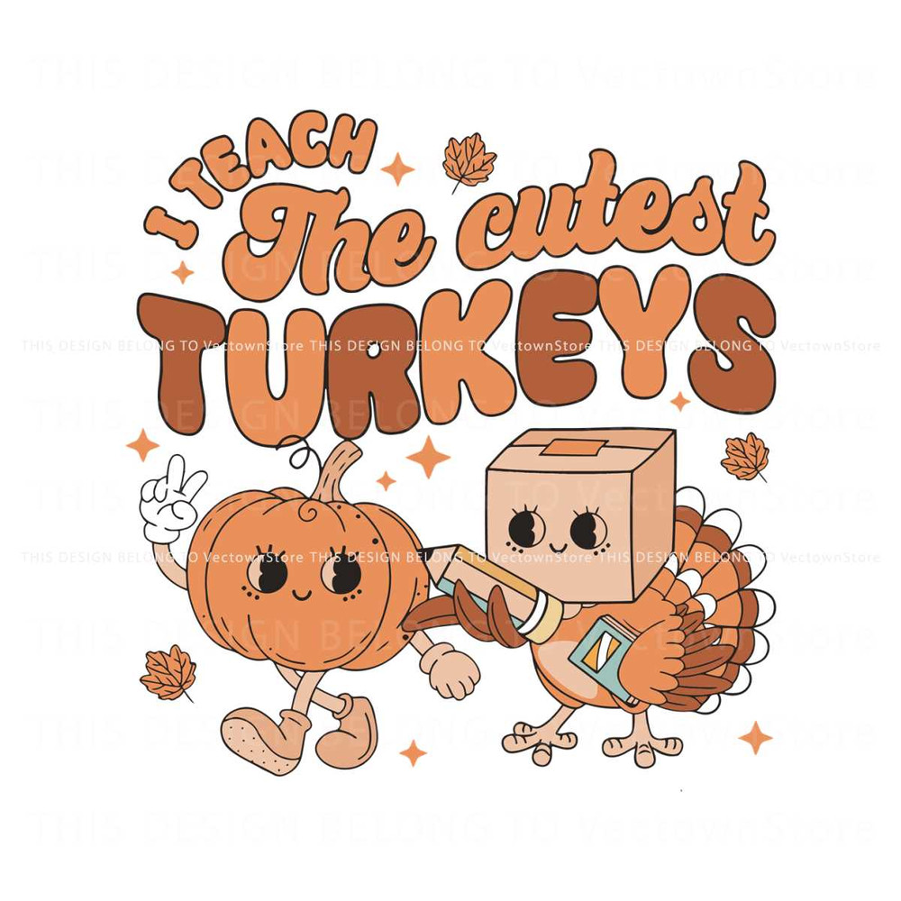I Teach The Cutest Turkey SVG Cutting Digital File.jpg