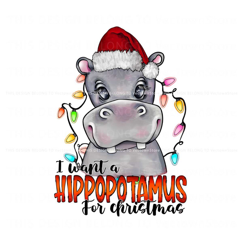 I Want A Hippopotamus For Christmas PNG Sublimation.jpg