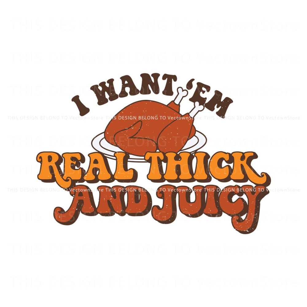 I Want Them Real Thick and Juicy SVG For Cricut Files.jpg