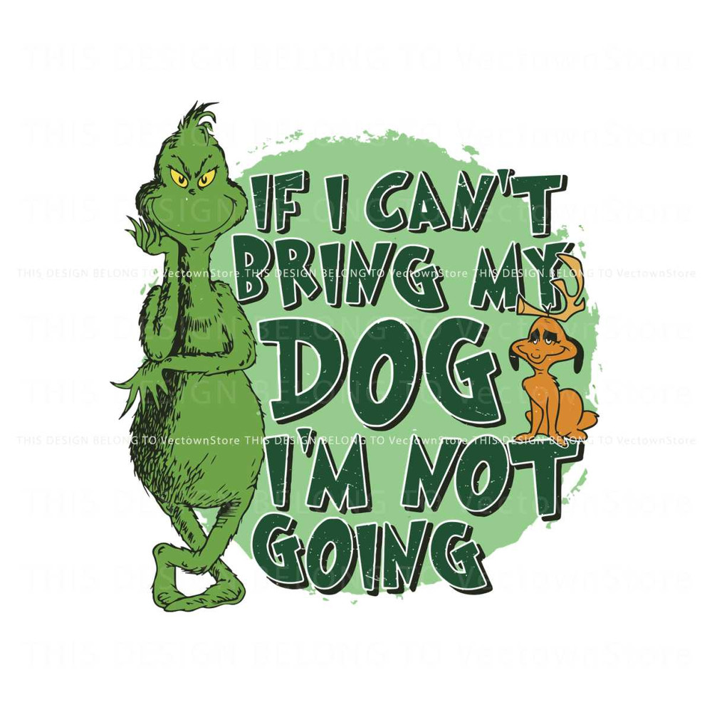 If I Cant Bring My Dog Im Not going Funny Christmas SVG File.jpg