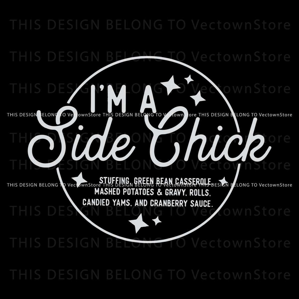 Im A Side Chick Turkey Gravy Beans And Rolls SVG File.jpg