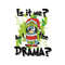 Is It Me Im The Drama Bluey Dog Grinchmas SVG Cricut File.jpg