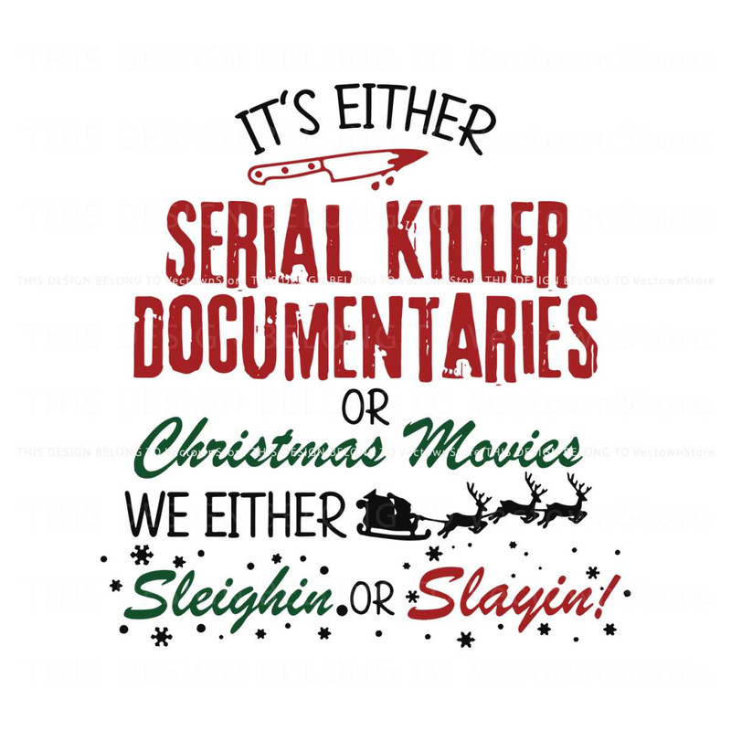Its Either Serial Killer Documentaries Or Christmas Movies SVG 1.jpg