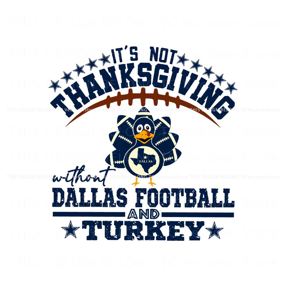 Its Not Thanksgiving without Dallas Football and Turkey SVG.jpg