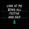 Looking At Me Being All Festive And Shit SVG Cricut File.jpg